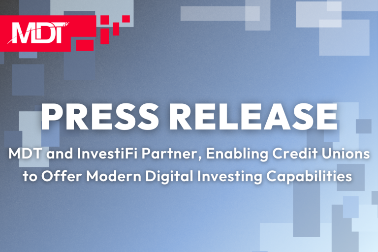 Press Release graphic reading, "MDT and InvestiFi Partner, Enabling Credit Unions to Offer Modern Digital Investing Capabilities."
